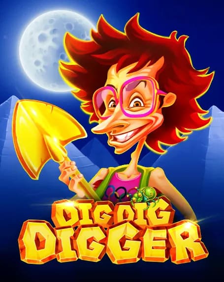 Dig Dig Digger Dig Dig Digger
